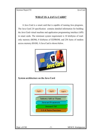Seminar Report’03                                                   Java Card


                    WHAT IS A JAVA CARD?

...