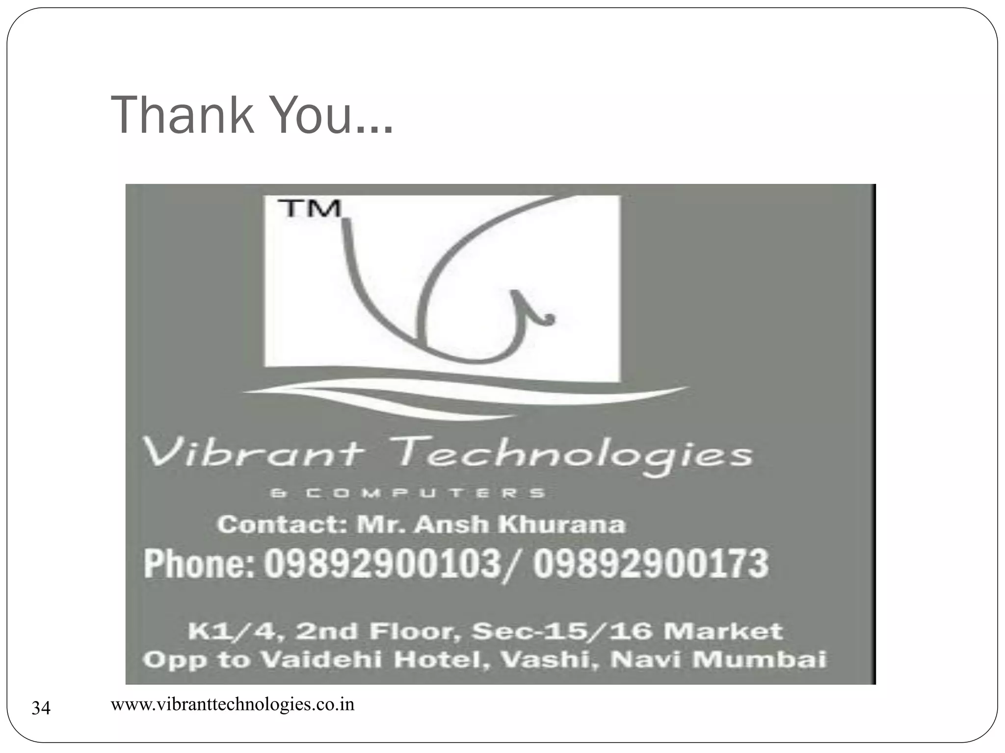 Thank You…
www.vibranttechnologies.co.in34
 