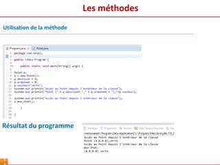 Les méthodes
3
Utilisation de la méthode
Résultat du programme
 