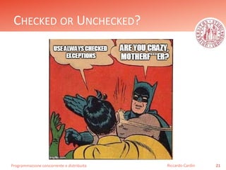 Programmazione concorrente e distribuita
CHECKED OR UNCHECKED?
21Riccardo Cardin
 