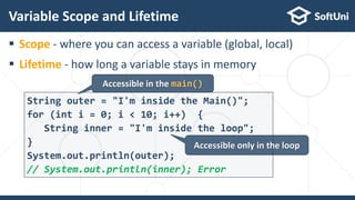  Scope - where you can access a variable (global, local)
 Lifetime - how long a variable stays in memory
Variable Scope ...