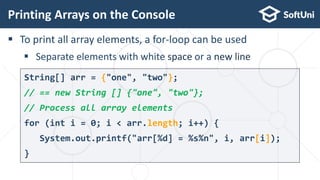  To print all array elements, a for-loop can be used
 Separate elements with white space or a new line
Printing Arrays o...