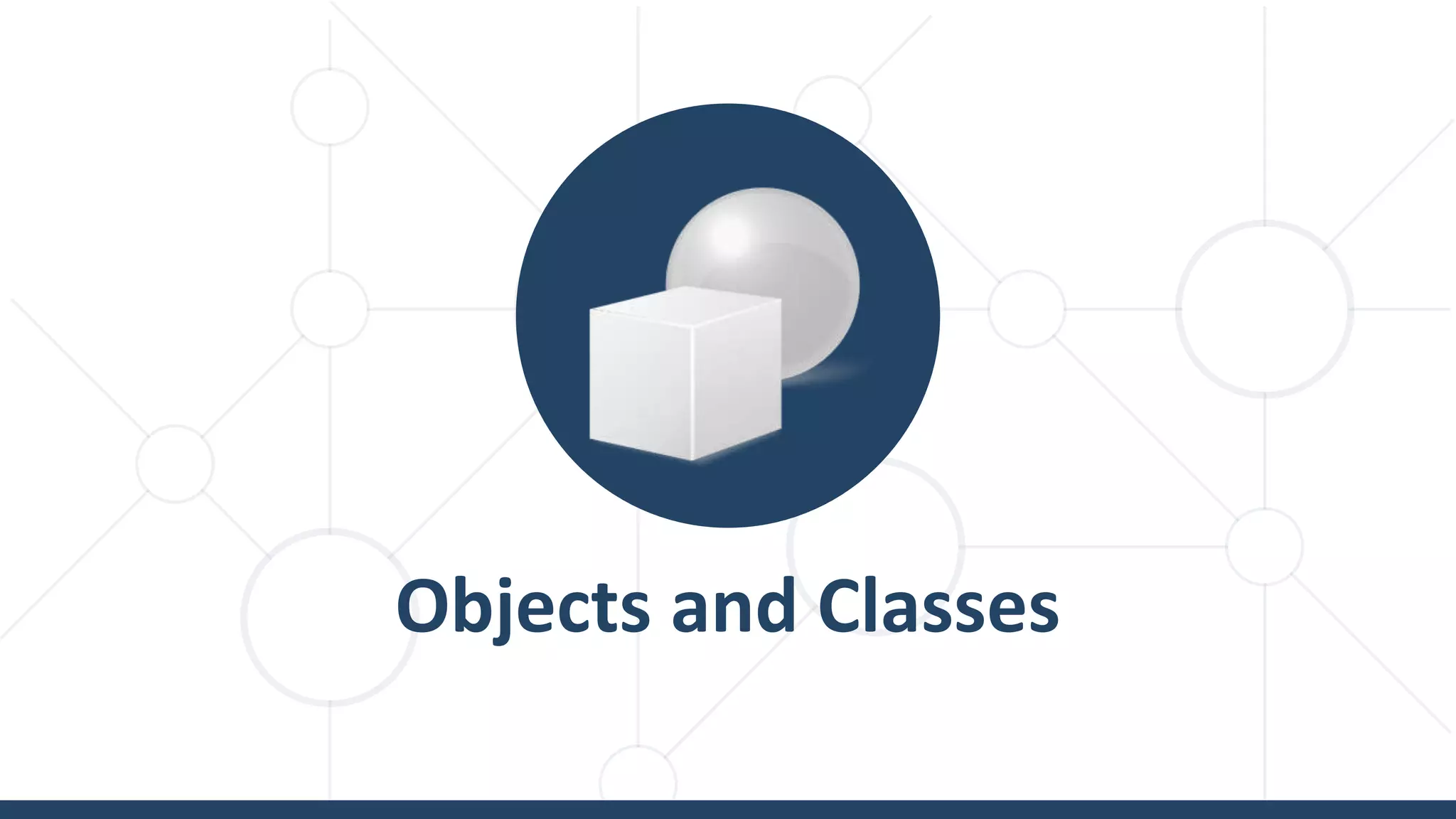 Objects and Classes
 