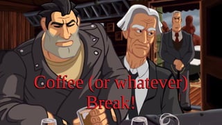 67
Coffee (or whatever)
Break!
Coffee (or whatever)
Break!
 