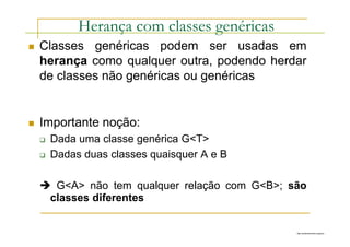 http://publicationslist.org/junio
Herança com classes genéricas
 Classes genéricas podem ser usadas em
herança como qualq...