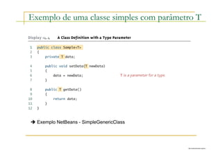 http://publicationslist.org/junio
Exemplo de uma classe simples com parâmetro T
 Exemplo NetBeans - SimpleGenericClass
 