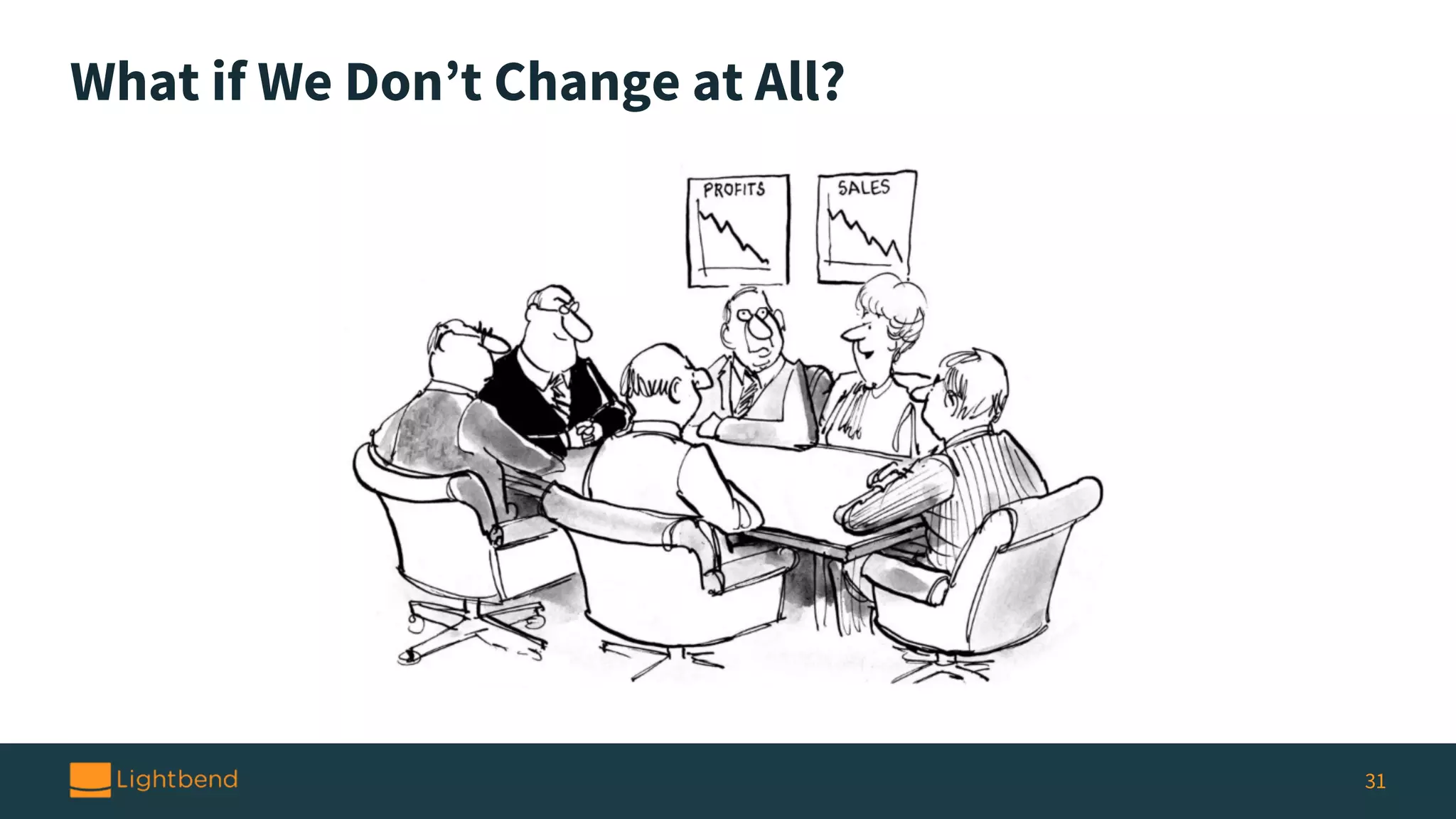What if We Don’t Change at All? 31 