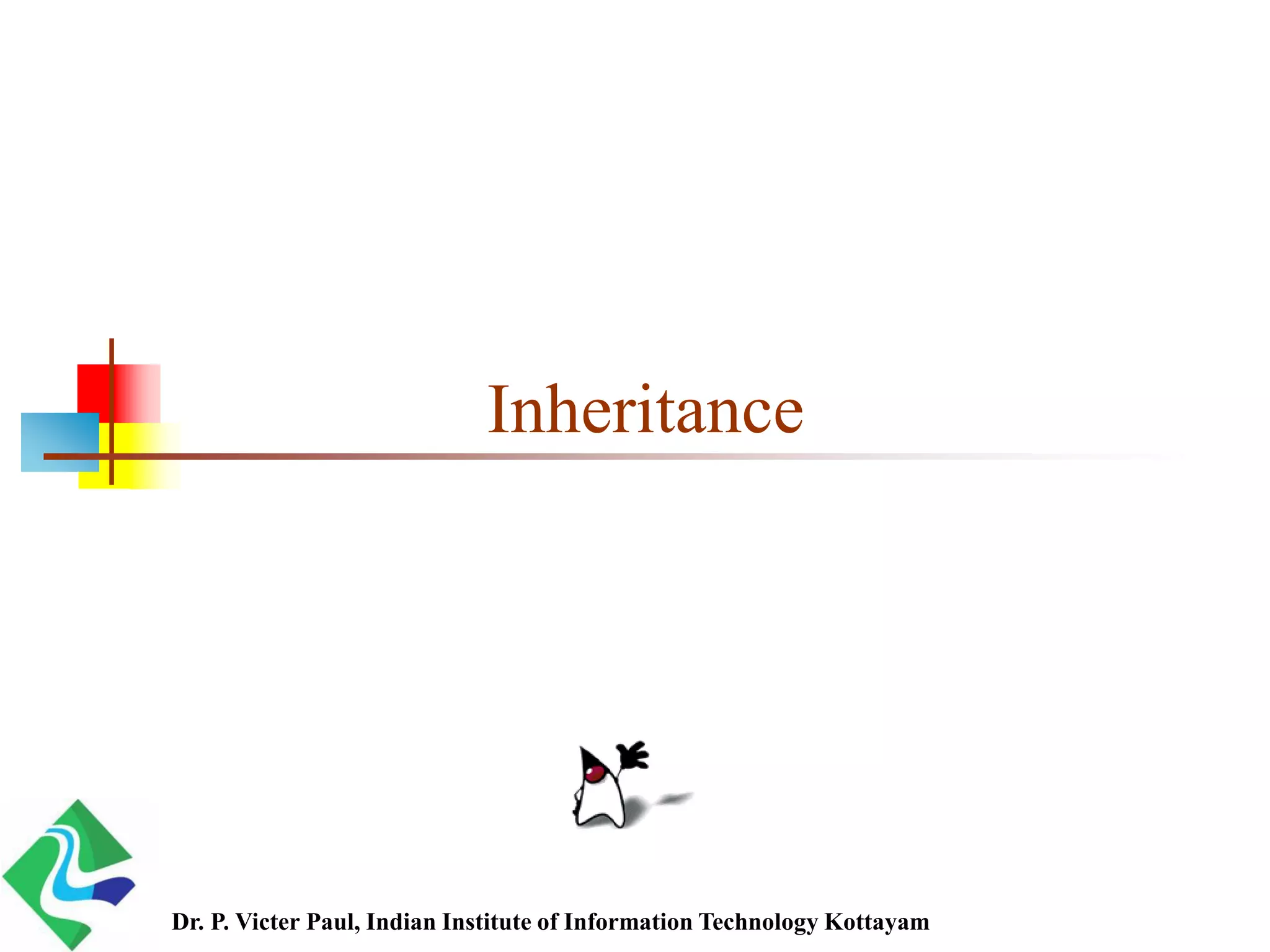 Inheritance Dr. P. Victer Paul, Indian Institute of Information Technology Kottayam 