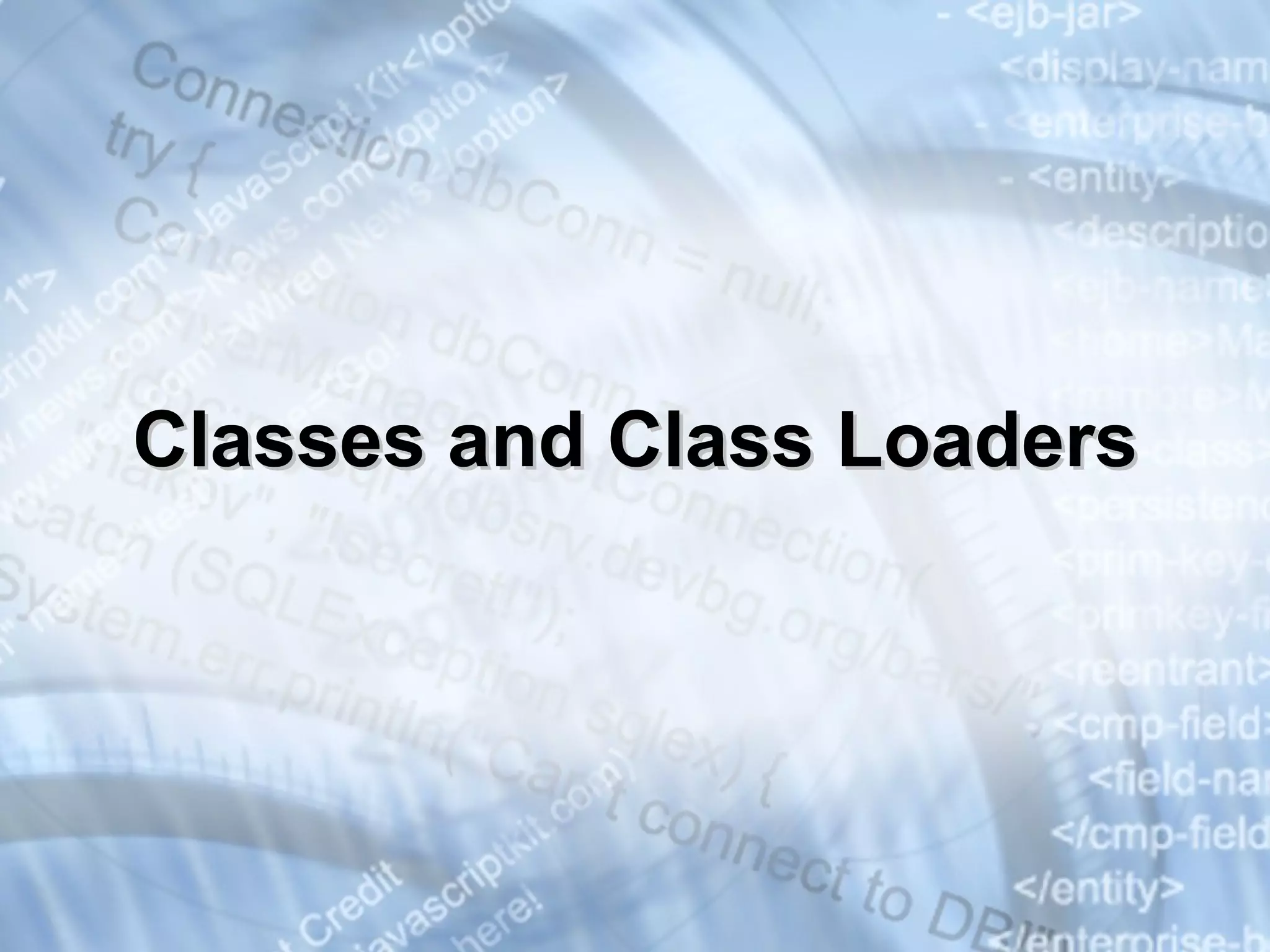 Classes and Class Loaders 