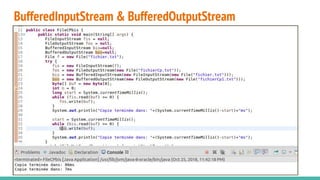 BufferedInputStream & BufferedOutputStream
 