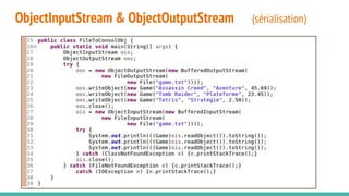 ObjectInputStream & ObjectOutputStream (sérialisation)
 