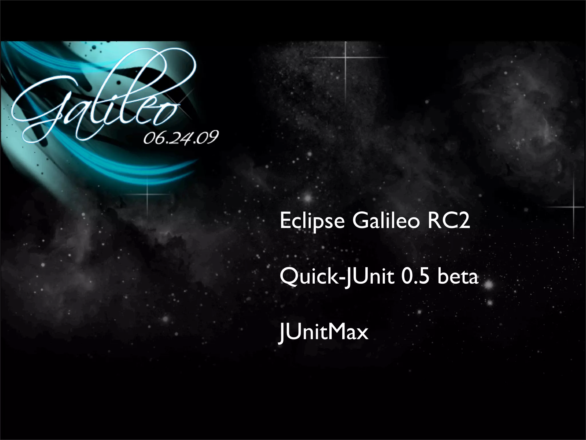 Eclipse Galileo RC2

Quick-JUnit 0.5 beta

JUnitMax
 