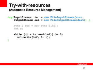 20
Try-with-resources
(Automatic Resource Management)
 
