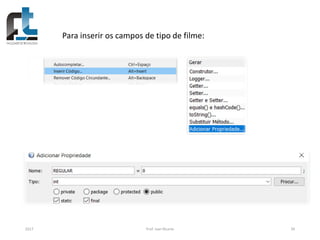 2017 Prof. Ivan Ricarte 39
Para inserir os campos de tipo de filme:
 