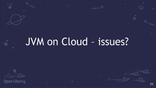 29
29
JVM on Cloud – issues?
 