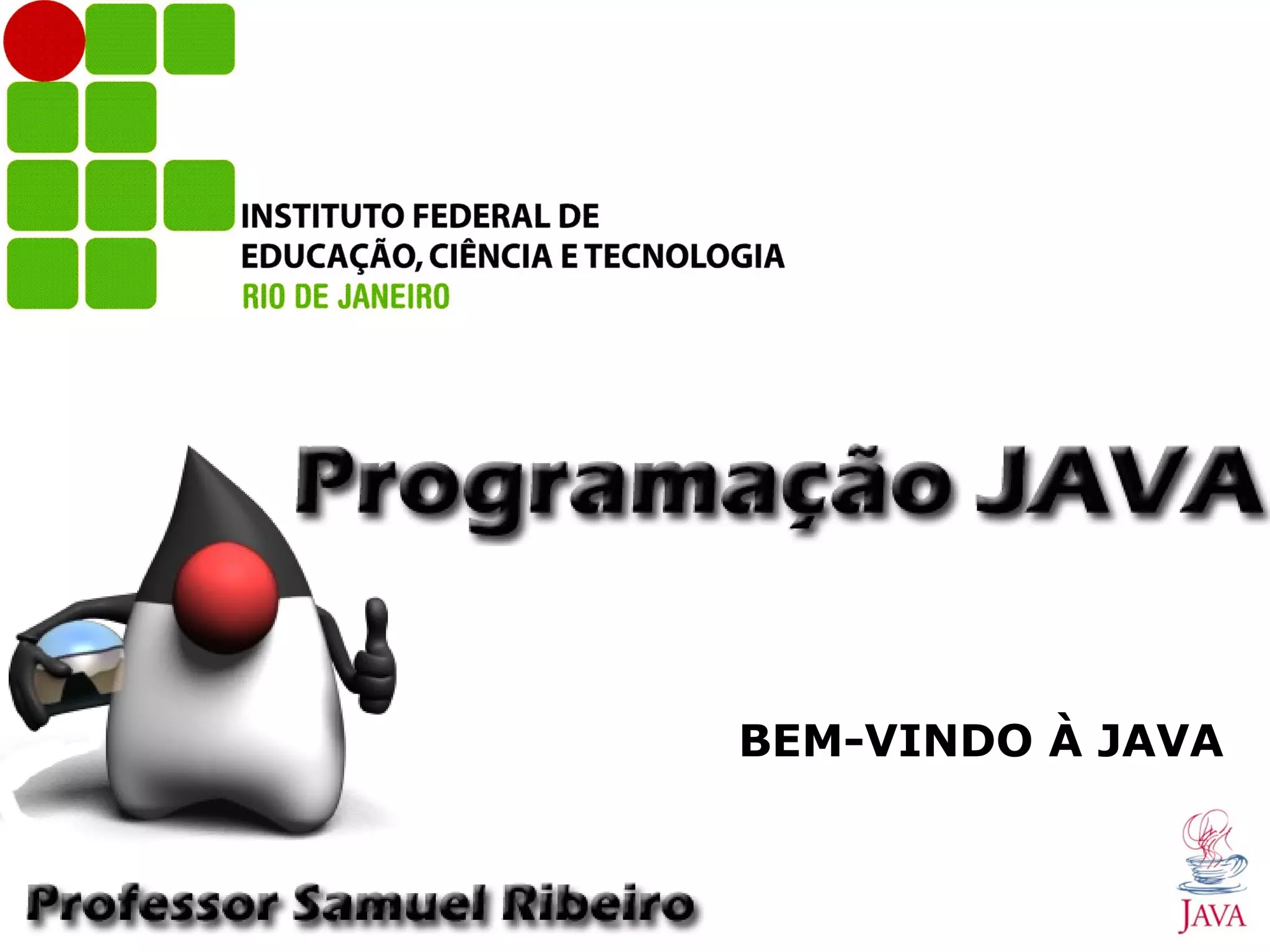 BEM-VINDO À JAVA 