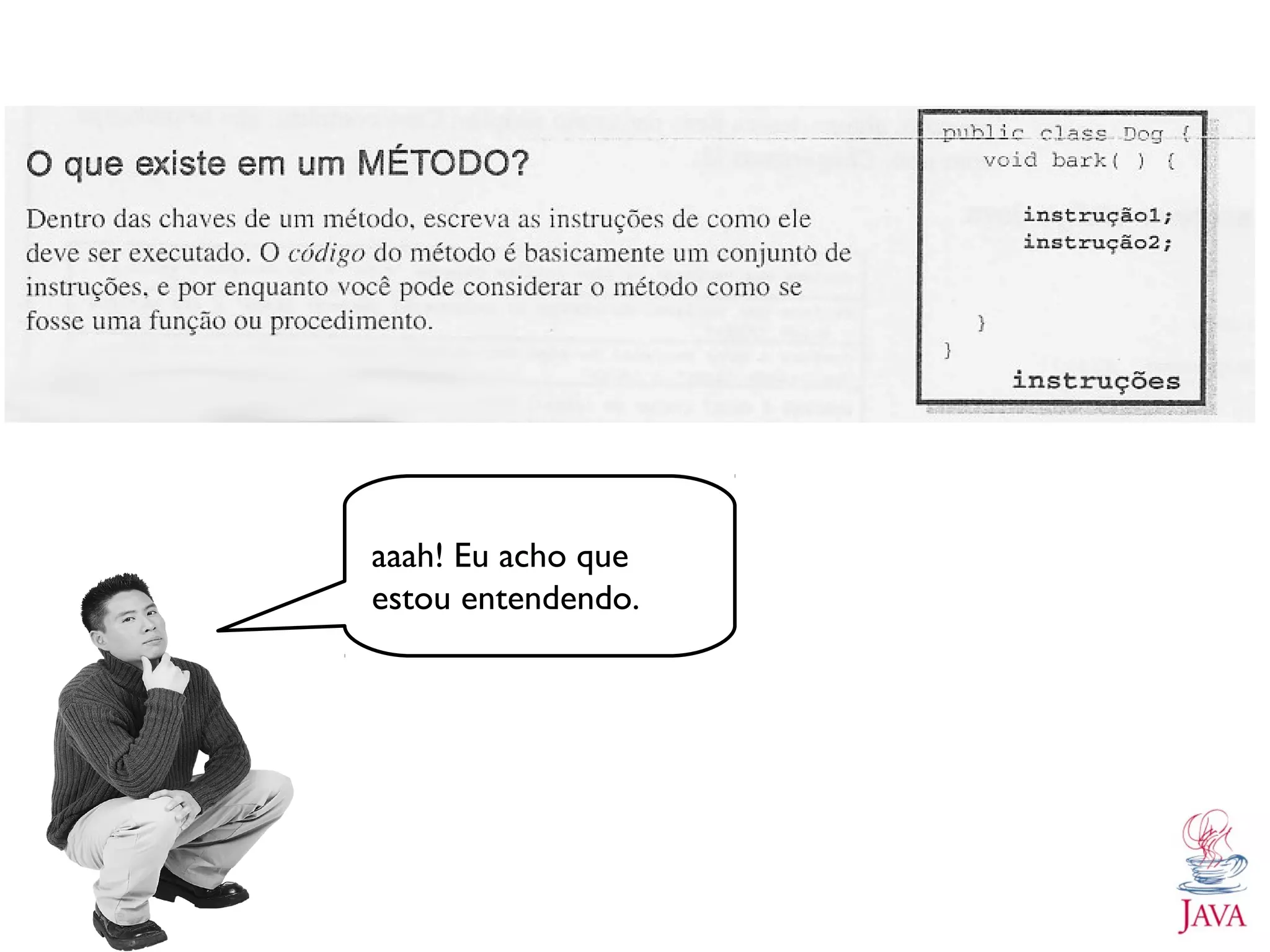 aaah! Eu acho que estou entendendo. 