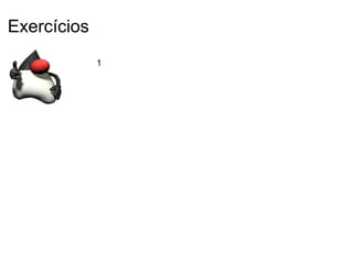 Exercícios
1
 