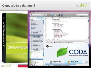 Tipo do Projeto “Pixel Perfect” Aplicação do jeito que o cliente desenhou Um Web Designer Ou uma equipe exclusiva de designers Prototipação Cliente envolvido no processo Alterações no protótipo refletir na aplicação 