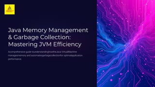 Java-Memory-Management-and-Garbage-Collection-Mastering-JVM-Efficiency.pdf
