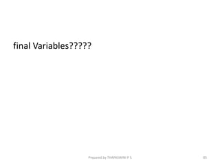 final Variables?????
Prepared by THAPASWINI P S 85
 