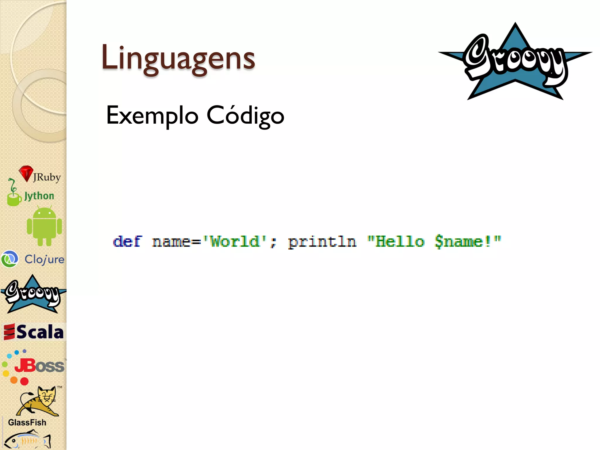 Linguagens
Exemplo Código
 
