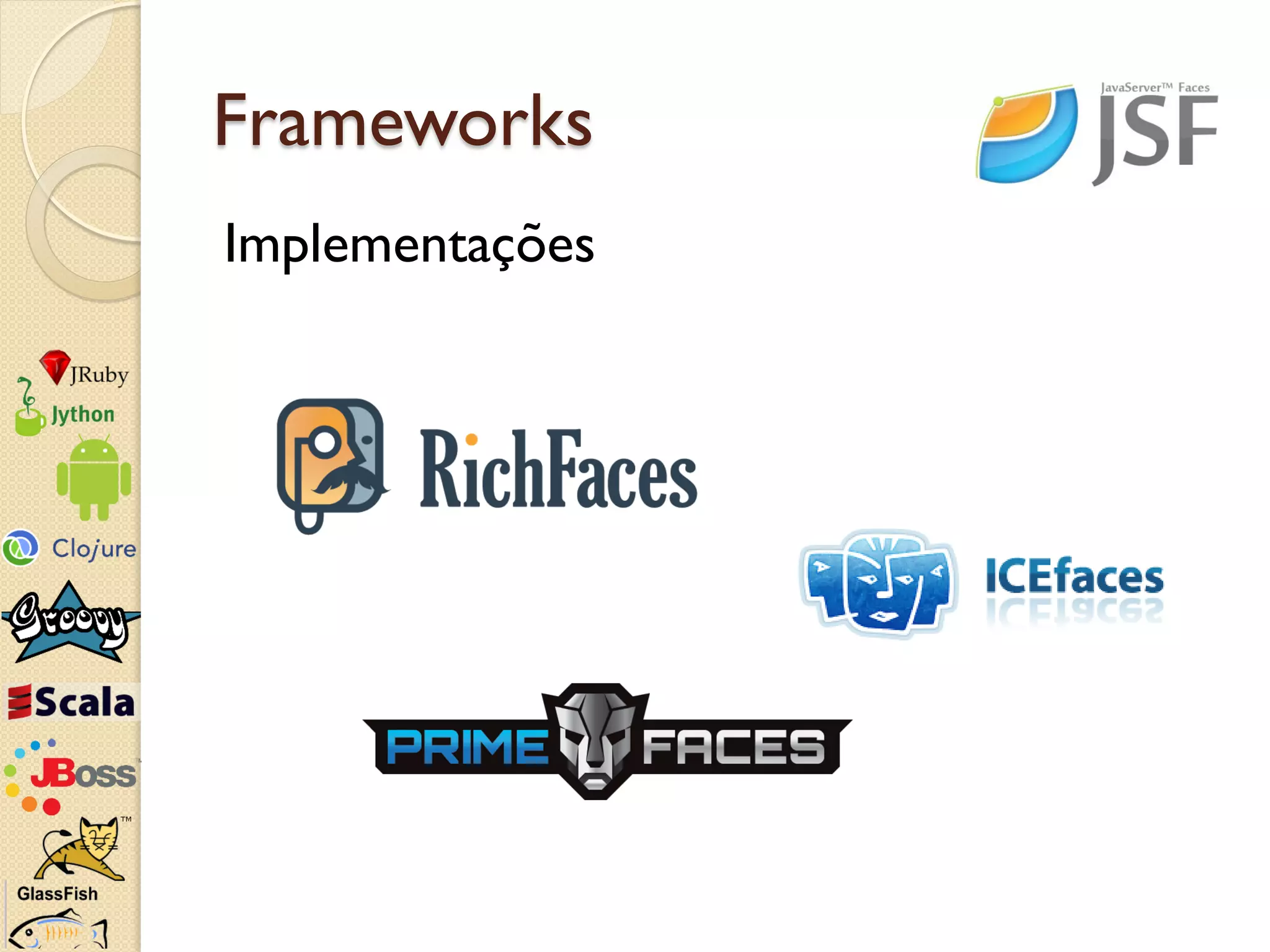 Frameworks
Implementações
 