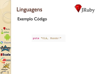 Linguagens
Exemplo Código
 