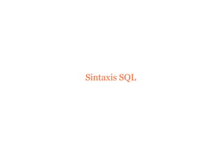 Sintaxis SQL
 
