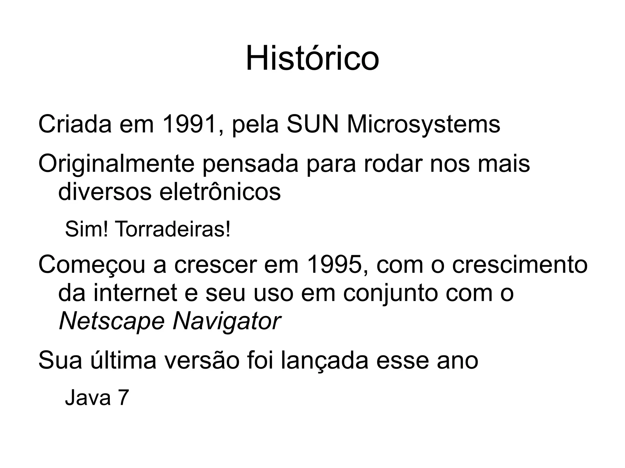 Permite rodar qualquer linguagem que compile para  bytecode 