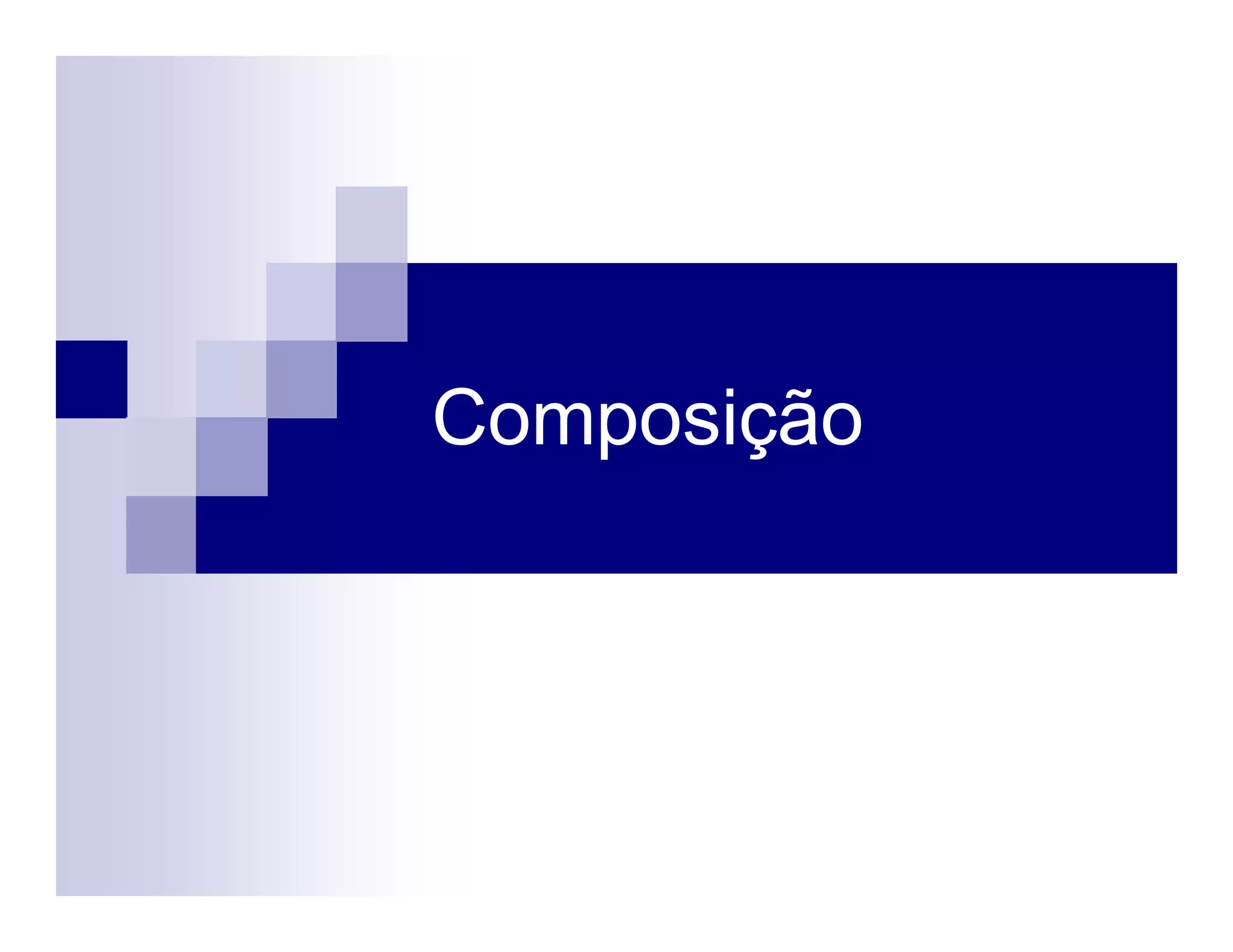Composição
 