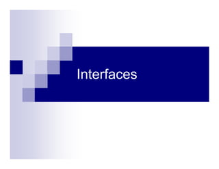 Interfaces
 