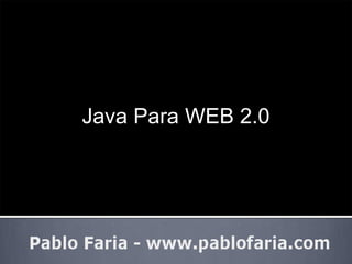 Java Para WEB 2.0 