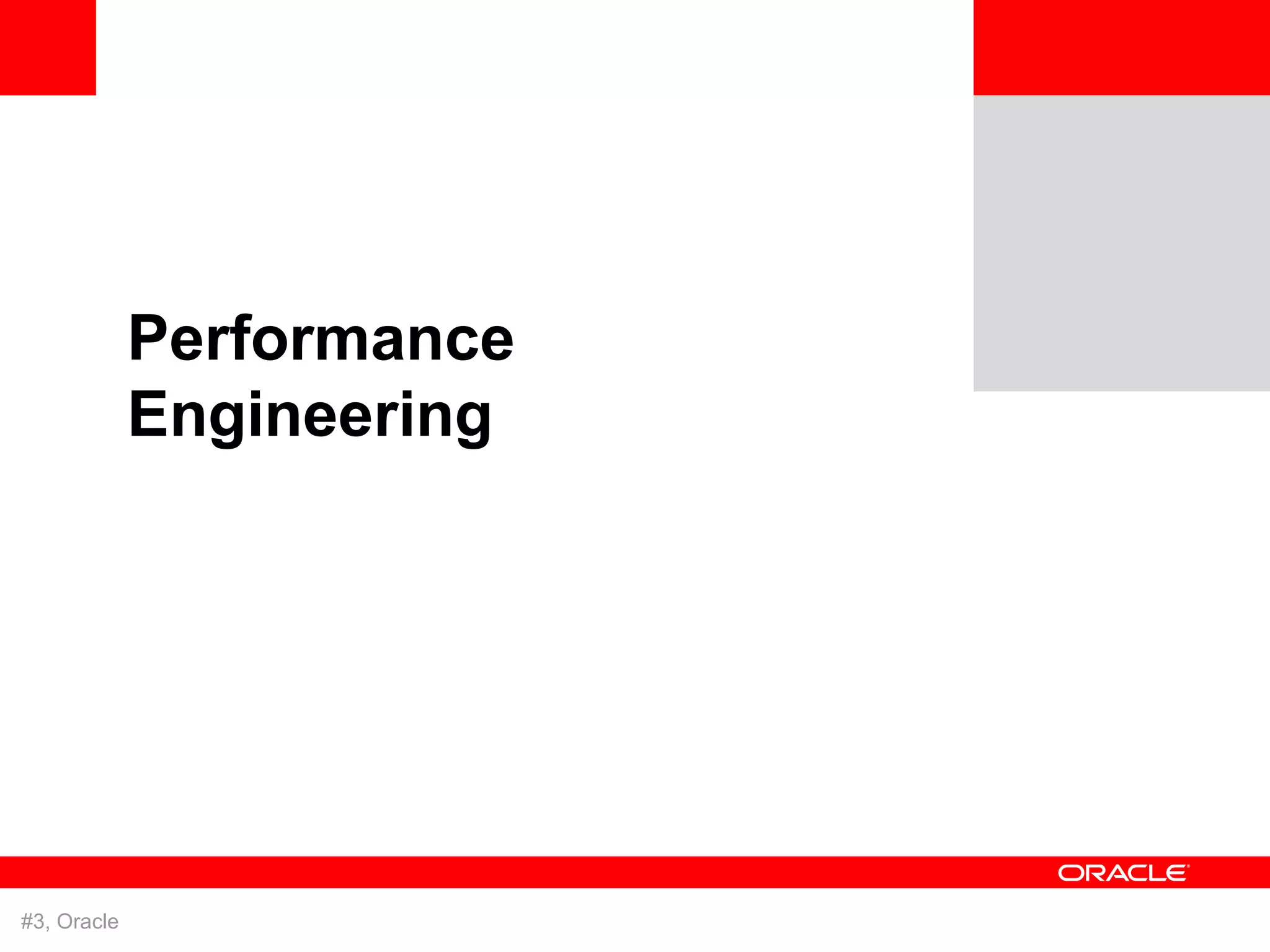 Performance
             Engineering




#3, Oracle
 