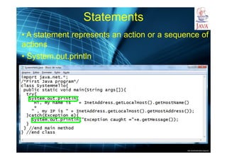 http://publicationslist.org/junio
Statements
• A statement represents an action or a sequence of
actions
• System.out.println
 