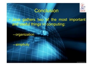 http://publicationslist.org/junio
Conclusion
• Java gathers two of the most important
and useful things in computing:
– organization
– simplicity
 