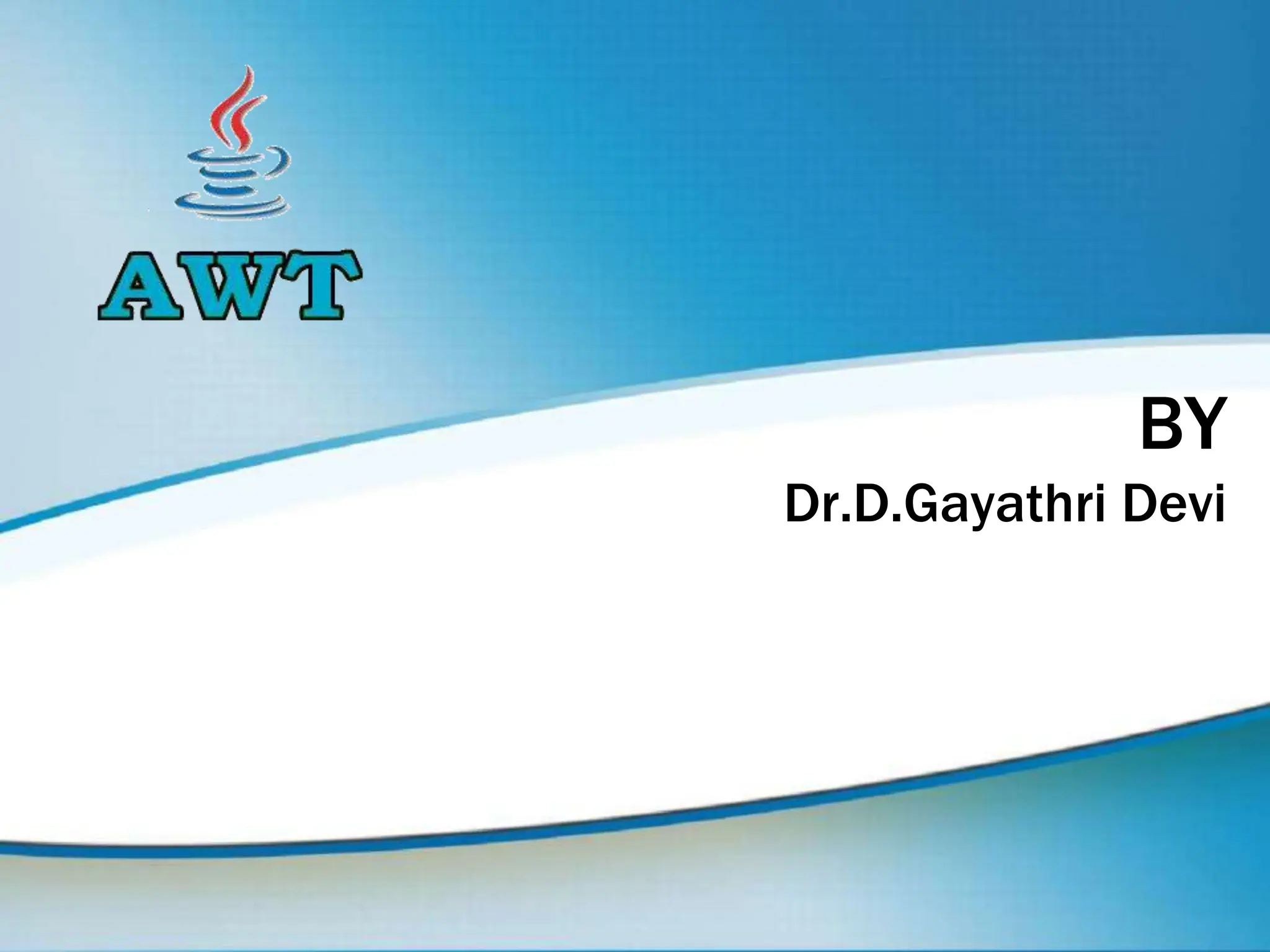 BY
Dr.D.Gayathri Devi
 