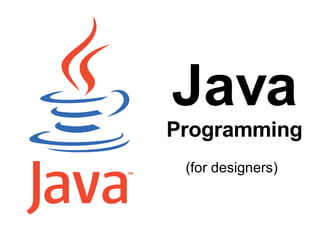 Java  Programming (for designers) 