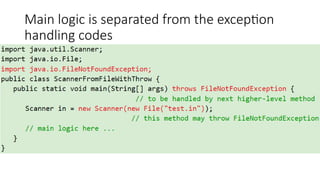 Main logic is separated from the exception
handling codes
 