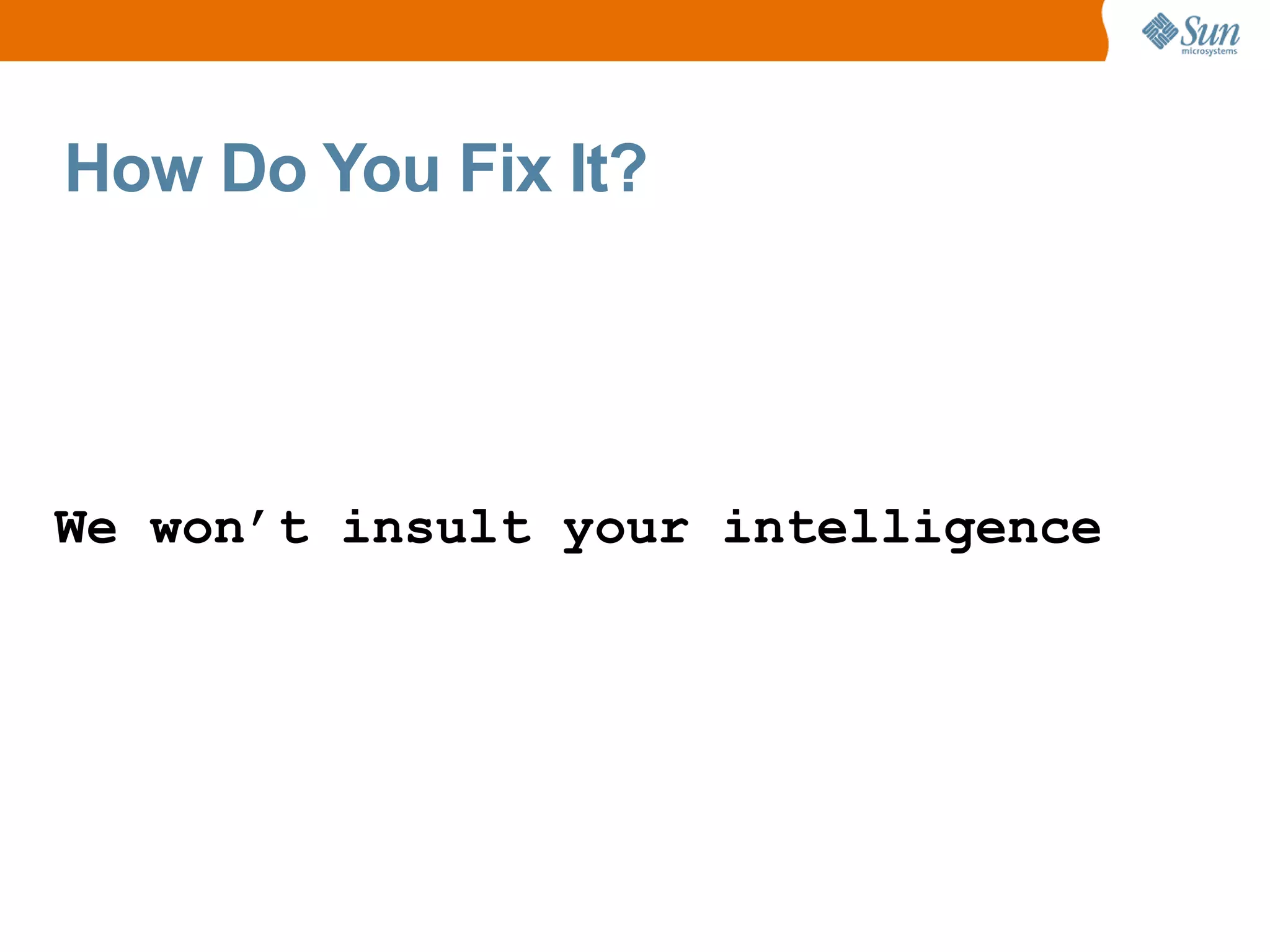 How Do You Fix It?




We won’t insult your intelligence
 