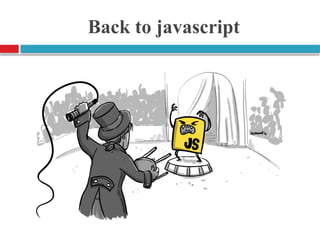 Back to javascript
 
