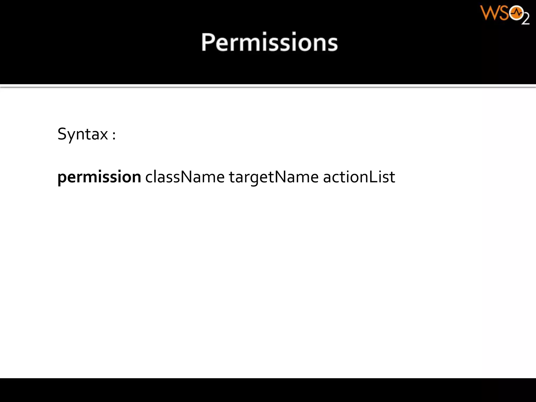 Syntax :
permission className targetName actionList
 
