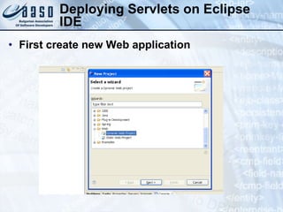 Deploying Servlets on Eclipse IDE First create new Web application 