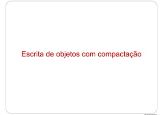 http://publicationslist.org/junio
Escrita de objetos com compactação
 