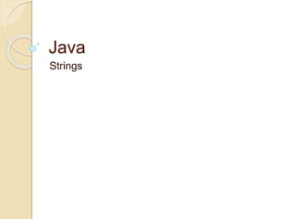 Java
Strings
 