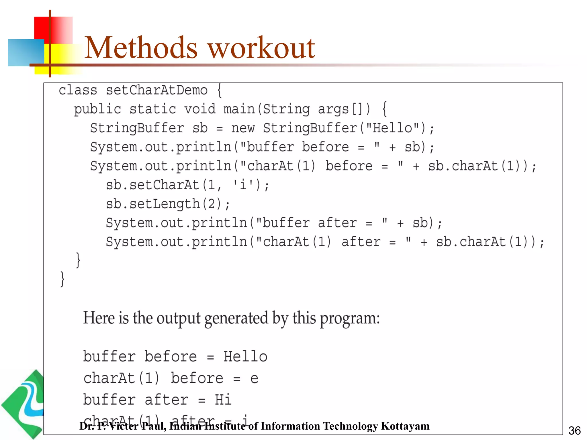 Methods workout
36Dr. P. Victer Paul, Indian Institute of Information Technology Kottayam
 