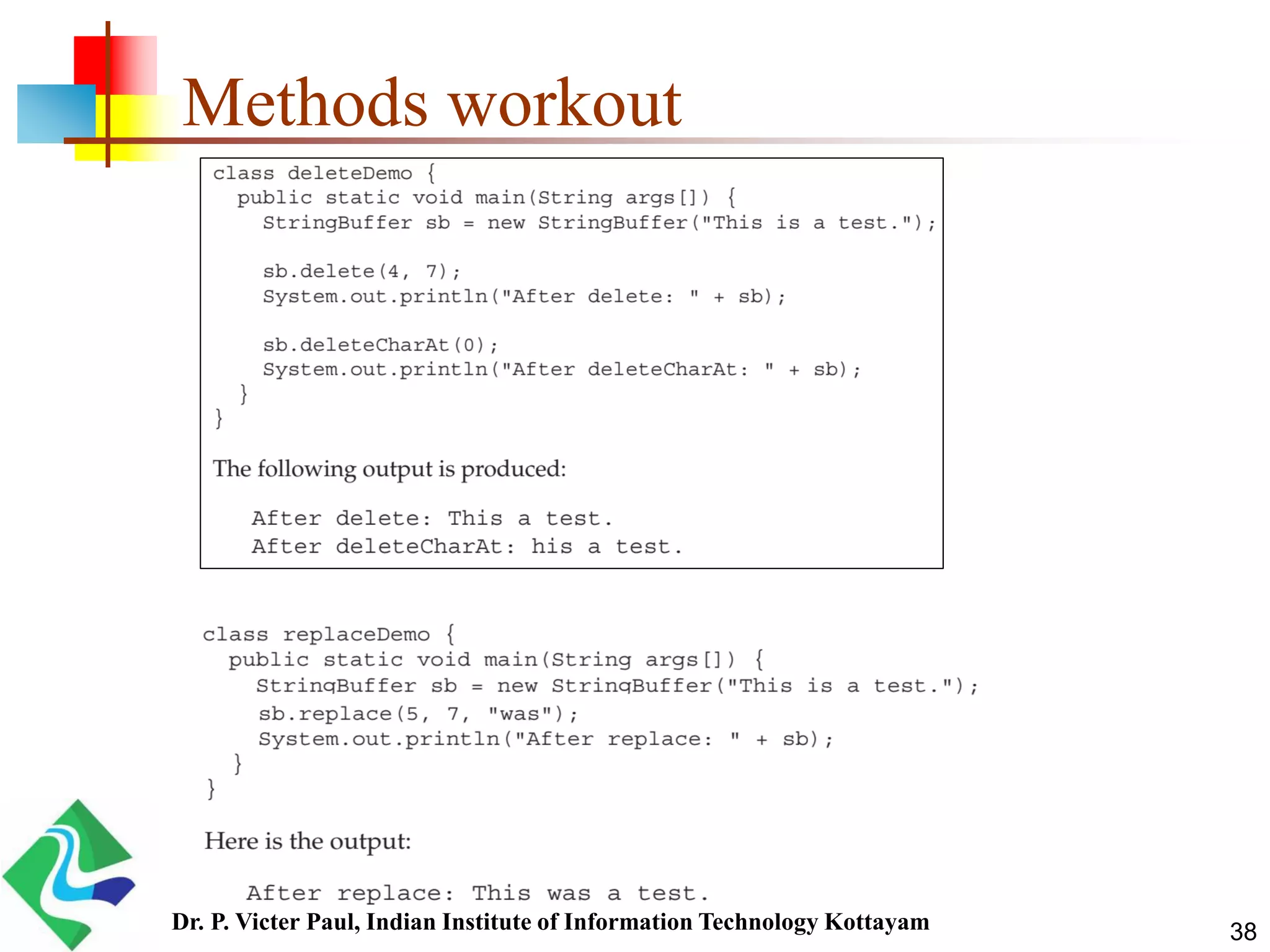 Methods workout
38Dr. P. Victer Paul, Indian Institute of Information Technology Kottayam
 
