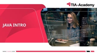 JAVA INTRO
 