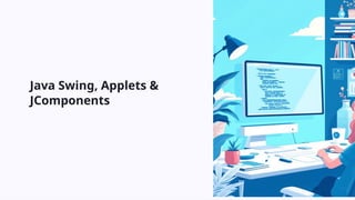 Java-Swing-Applets-and-JComponents .pptx
