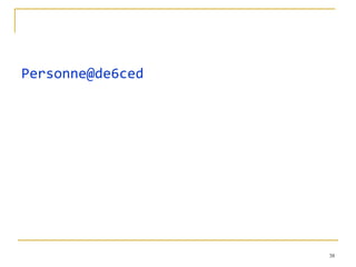 Personne@de6ced




                  38
 